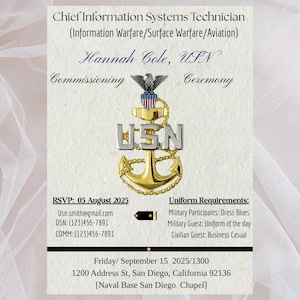 May include: Cream-colored invitation for a US Navy commissioning ceremony. The invitation features the text "Chief Information Systems Technician" and "Hannah Cole, USN." A gold anchor and USN emblem are prominently displayed. RSVP details and uniform requirements are also included.