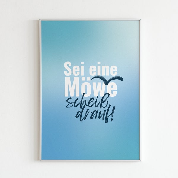 A4 "Sei eine Möwe - scheiß drauf" Poster, PDF (Digitaler Download) Norddeutsch