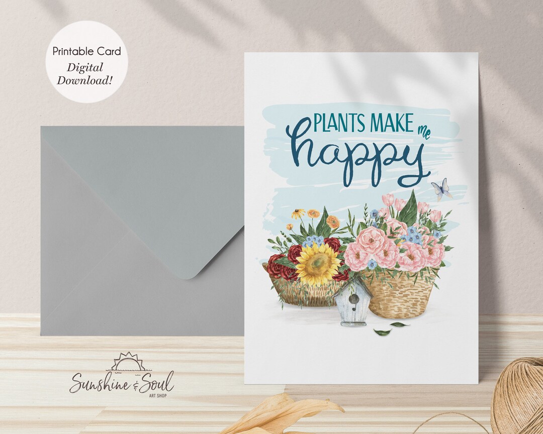 Printable Card, Plants Make Me Happy, Garden Series, Blank Card digital Download Etsy