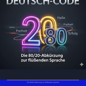 Puede incluir: Gráfico promocional con el texto "DER DEUTSCH-CODE" y los números "2080" en neón. También está presente el texto "Die 80/20-Abkürzung zur fließenden Sprache".
