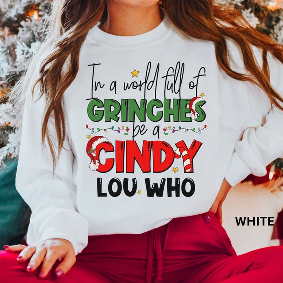 In A World Full of Grinches Be A Cindy Lou Who Sweatshirt - Etsy