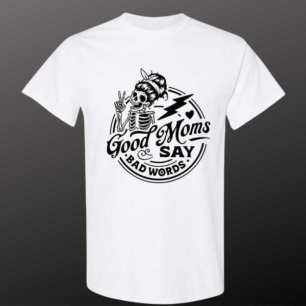 good moms say bad words svg digital file only