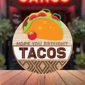 Hope You Brought Tacos SVG, Taco Welcome Sign SVG, Tacos SVG Door Hanger, Mexican Welcome Svg