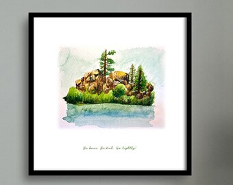 Be brave. Be kind. Go lightly! - Hand painted, watercolor/ink print - 13x13, 10x10, 8x8
