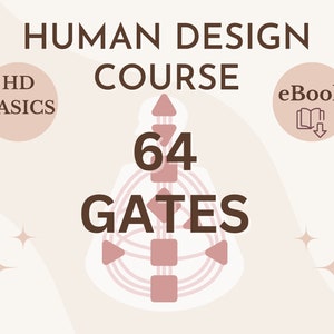 Die 64 Tore des Human Design und des chinesischen I-Ging System eBook | Human Design Online-kurs | Gates Human Design Ratgeber