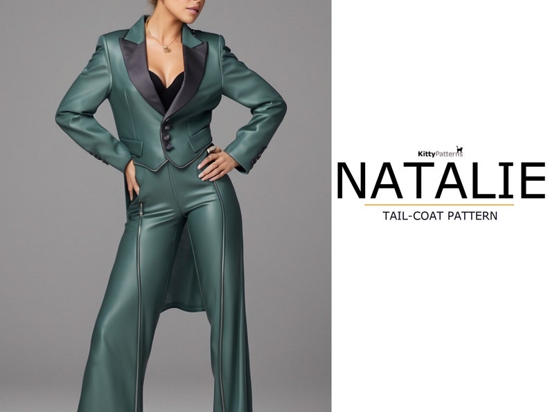 May include: A woman is wearing a green leather tailcoat and matching trousers. The outfit has a black satin lapel and a three-button fastening. The text "Natalie Tail-Coat Pattern" is visible in the image.