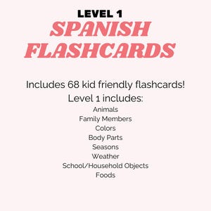 May include: Level 1 Spanish flashcards for kids, featuring 68 cards covering topics like animals, family members, colors, body parts, seasons, weather, school/household objects, and foods.
