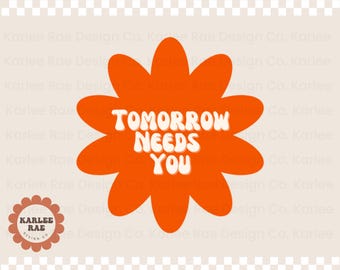 Morgen braucht Sie PNG-Datei, sofortiger digitaler Download, kommerzielle PNG-Dateien, Shirt-Design, Aufkleber-Design