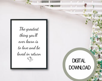 The Greatest Thing You'll Ever Learn Is To Love And Be Loved In Return, Printable Picture, Moulin Rouge Quote, Love Quote, Gifts for her