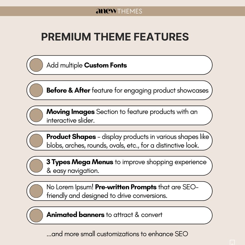 May include: A list of premium theme features for an e-commerce website. Features include custom fonts, before and after product showcases, moving images, product shapes, mega menus, pre-written prompts, and animated banners.