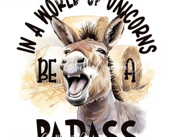 Printed Decal Donkey In a world full of unicorns be a badass