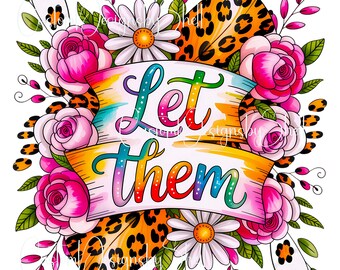 Printed decal Vinyl Sticker Let Them Positive Floral Cheetah Roses Butterfly