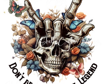 Printed decal Vinyl Skull Floral Don't be a Lady Be a Legend