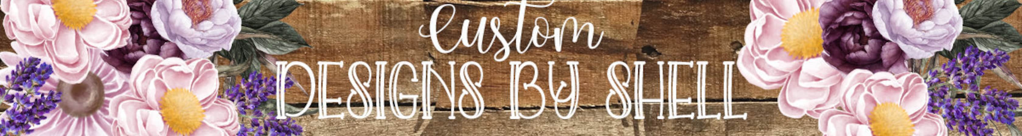 CustomDesignsbyShell - Etsy