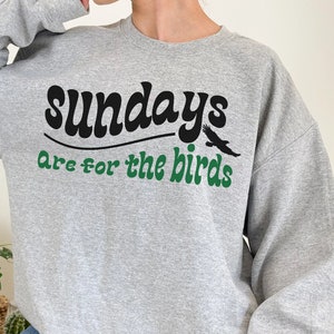 Sundays are for the Birds Crewneck Go Birds Sweatshirt Eagles Sweater Philadelphia Clothes NFL Football Season Sweatshirt Retro Fall Clothes