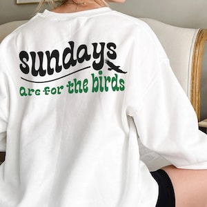 Sundays are for the Birds Sweatshirt Eagles Sweater Go Birds Crewneck Philadelphia Clothes NFL Football Season Sweatshirt Fall Cute Clothes