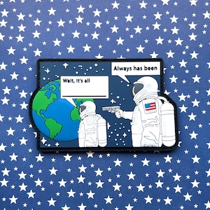Patriot Patch Co. - Wait, it's all - Astronaut - Fill in the Blank Meme - Patch