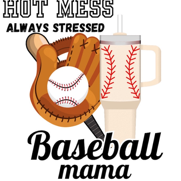 DIGITAL DOWNLOAD - Instant Download - Hot Mess, Always Stressed, Baseball Mama PNG only, Sublimation