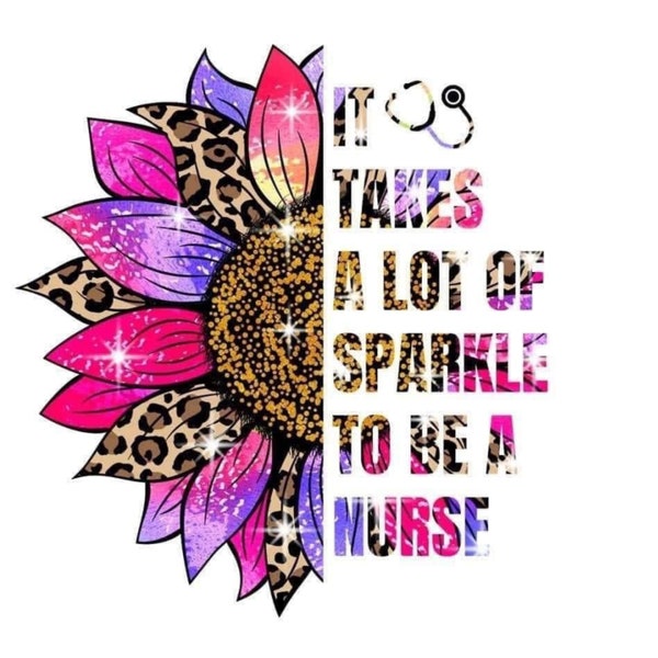 DIGITAL DOWNLOAD - Instant Download -White Background PNG Only - It Takes a lot of Sparkle to be a Nurse, Nurse Png