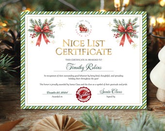 May include: A printable Christmas certificate with a gold border and red and green accents. The certificate reads "Nice List Certificate" and is awarded to "Timothy Robins" on December 25, 2024. The certificate is signed by Santa Claus.