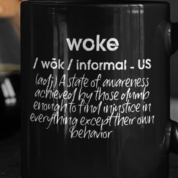 WOKE definition on Black Coffee Mug. Start your day RIGHT. 11 oz Ceramic coffee cup for conservatives. Great gift for patriot friends