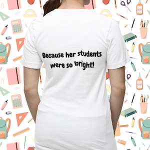 White T-Shirt Back Design: Because Her Students Were So Bright!