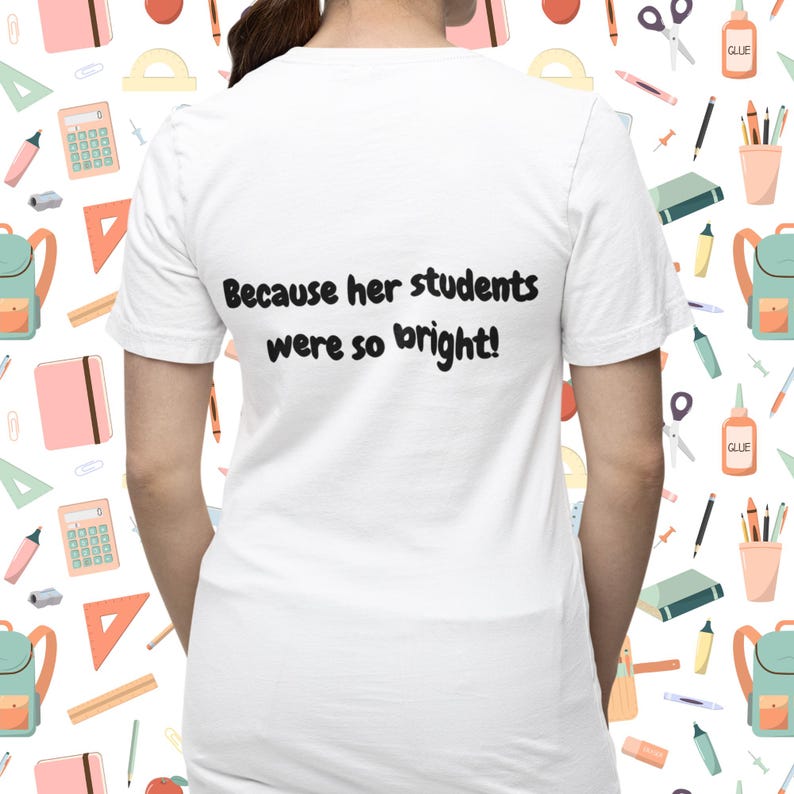White T-Shirt Back Design: Because Her Students Were So Bright!