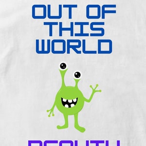 Out of This World Beauty Graphic Digital Download Image, Transparent Background SVG & PNG File Format, Design, Beautiful Alien Funny