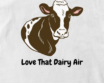 Love That Dairy Air Graphic Digital Download Image Transparent Background, PNG & SVG File Format, Funny Cow Design Country Farm Life Farmer