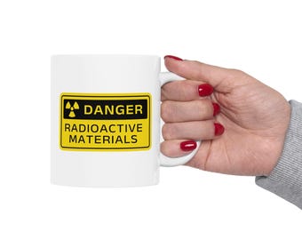 Danger Radioactive Materials Ceramic Coffee Mug, (11oz, 15oz)