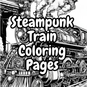 10 Steampunk Train Coloring Book Pages Instant Digital Download Printable