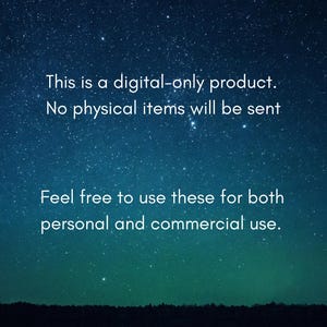 May include: A starry night sky with the text "This is a digital-only product. No physical items will be sent Feel free to use these for both personal and commercial use."
