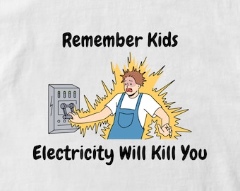 Remember Kids Electricity Will Kill You Graphic Digital Download Image Transparent Background SVG & PNG File Format Funny Phrase Saying