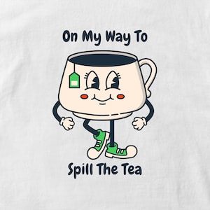 On My Way To Spill The Tea Graphic Digital Download Image Transparent Background, SVG & PNG File Format, Funny Phrase Saying