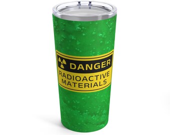 Danger Radioactive Materials Tumbler Mug Cup 20oz