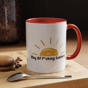 Ray Of F*cking Sunshine Accent Coffee Mug, 11oz