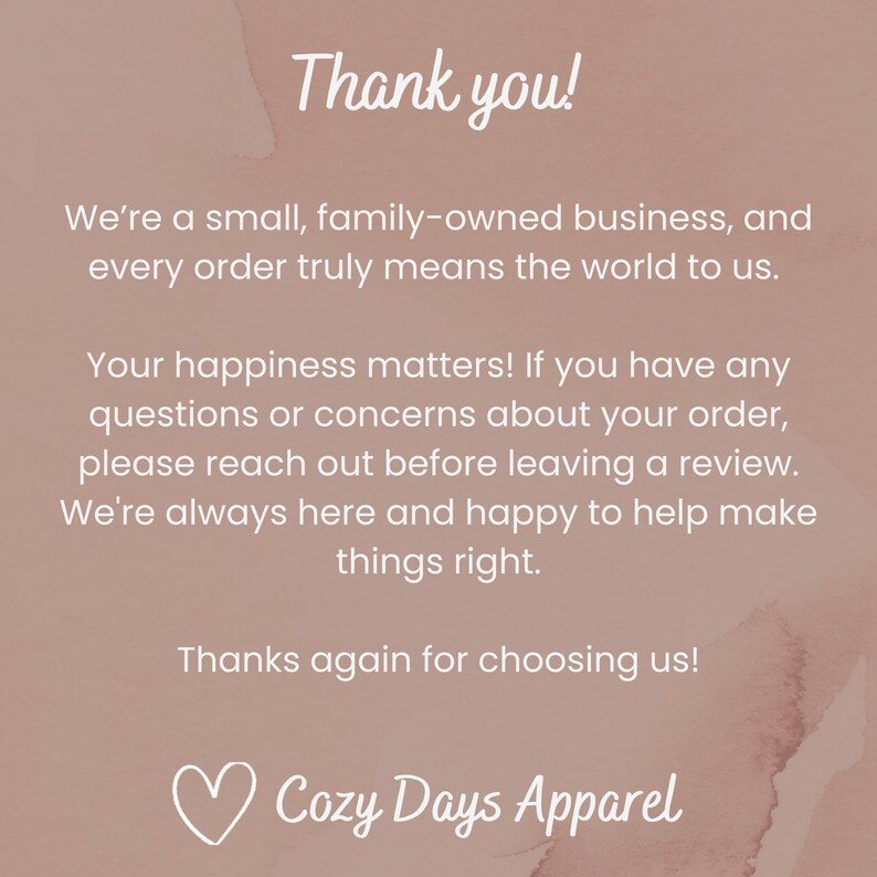 May include: A graphic with the text "Thank you!" and a message from Cozy Days Apparel. The message states they are a small, family-owned business and appreciate every order. It encourages customers to reach out with questions.