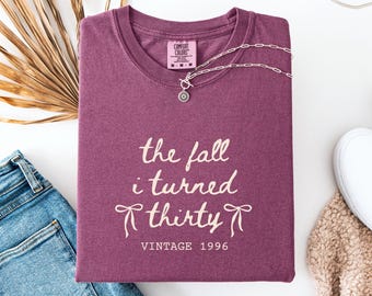 Custom 30th Birthday Shirt, Comfort Colors Fall I Turned 30 Birthday Shirt, 30th Birthday Gift for Her, Birthday Squad Shirts
