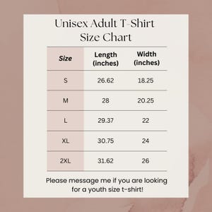 May include: A size chart for unisex adult t-shirts, with measurements in inches. The chart includes sizes S, M, L, XL, and 2XL, detailing length and width. Text at the bottom encourages inquiries about youth sizes.