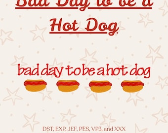 Bad Day to be a Hot Dog – Digital Embroidery File – Fourth of July Embroidery File PES DST JEF VP3