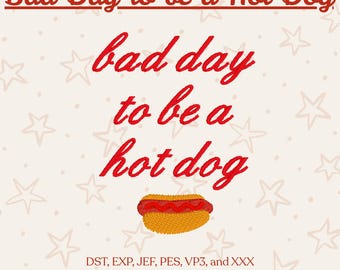 Bad Day to be a Hot Dog – Digital Embroidery File – Fourth of July Embroidery File PES DST JEF VP3