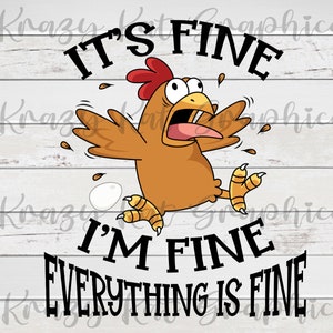 It&#39;s Fine, I&#39;m Fine, Crazy Chicken, Sublimation, Tumbler, waterslide, t-shirt, clipart, Digital Download File PNG, DTF