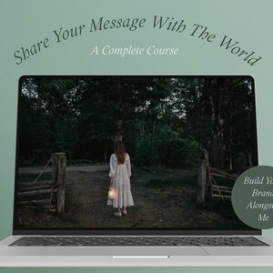 May include: A laptop screen shows a woman walking through a forest with a lantern. The text "Share Your Message With The World" is at the top of the screen. The text "A Complete Course" is below the first line of text. The text "Build Your Brand Alongside Me" is in a circle on the right side of the screen.