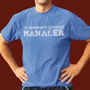 Somebody&#39;s Favorite Manager Softstyle T-Shirt Supervisor Tee Shirt Gift