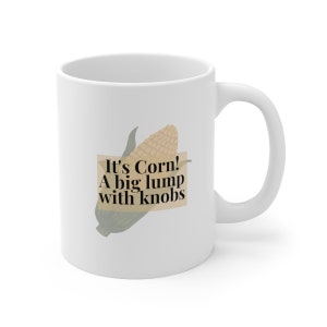 It's Corn - A big lump with knobs - Corn Kid - Viral Tiktok, bianco, ceramica, tazza da 11 once