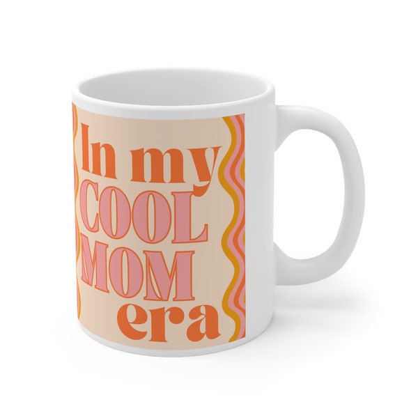 In My Cool Mom Era Mug - Pink Orange Text  - "In My Cool Mom Era" - 70's Style - Funny, Cool, Aesthetic Gift - White, Ceramic,11 fl oz