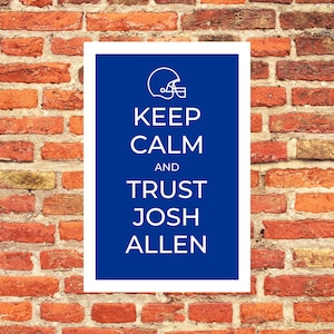 Keep Calm And Trust Josh Allen Buffalo Bills Poster