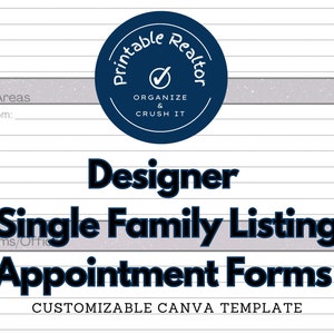 May include: A printable real estate form with a navy blue circular logo that says "Printable Realtor" and "Organize & Crush It". The form is labelled "Designer Single Family Listing Appointment Forms". The template is customisable.