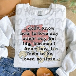 I don&#39;t know how to love any other way