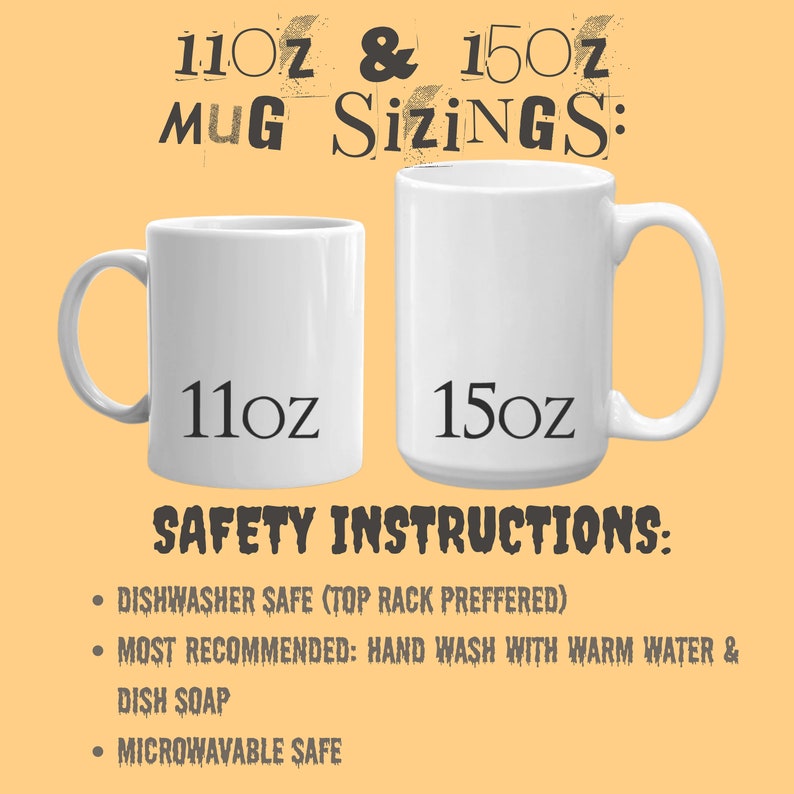 May include: Two white ceramic mugs, one 11 ounce and one 15 ounce, with black text. Safety instructions for the mugs are listed below: Dishwasher safe (top rack preferred), most recommended: hand wash with warm water and dish soap, microwave safe.